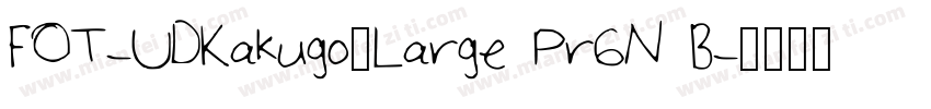 FOT-UDKakugo_Large Pr6N B字体转换